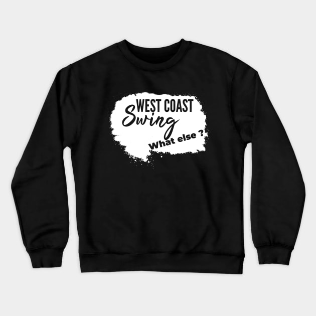 west coast swing what else ? wcs Crewneck Sweatshirt by echopark12